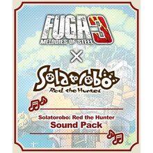 Fuga: Melodies of Steel 3 - Solatorobo: Red the Hu